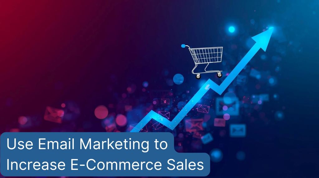 How to Use Email Marketing to Increase Sales: The Ultimate Revenue-Boosting Guide